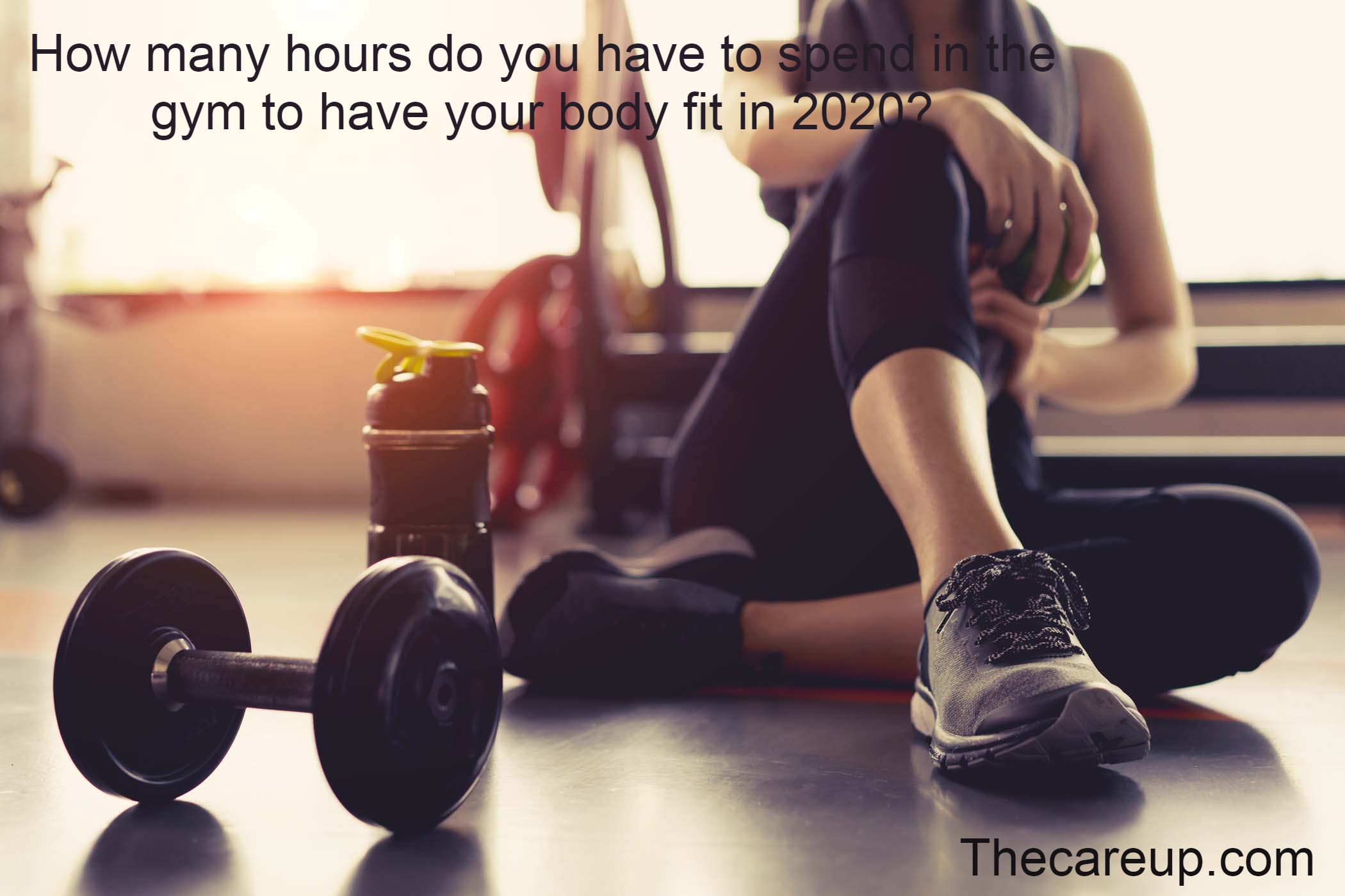 How many hours do you have to spend in the gym to have your body fit in 2020?