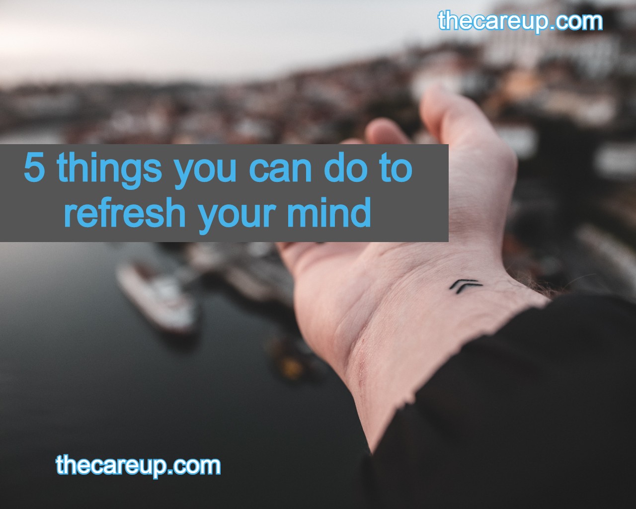 5 things you can do to refresh your mind