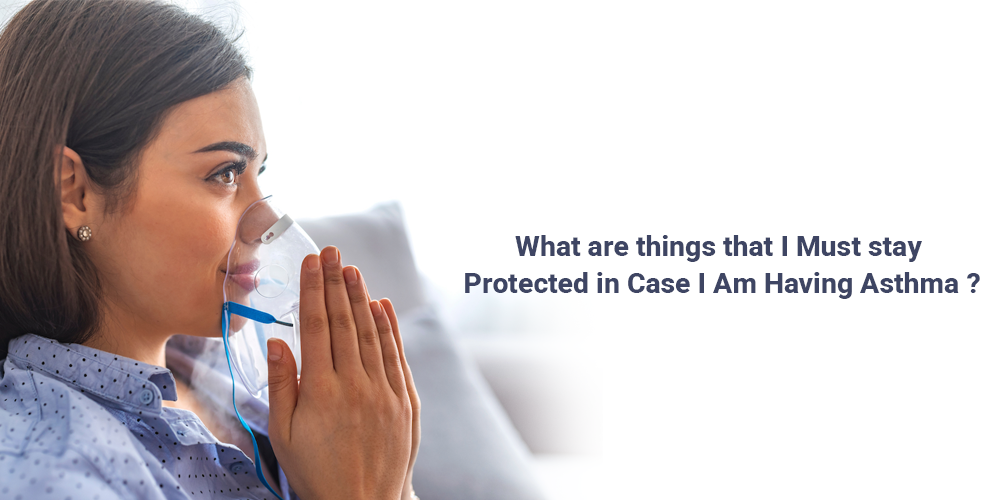 What are things that I must stay protected in case I am having asthma?