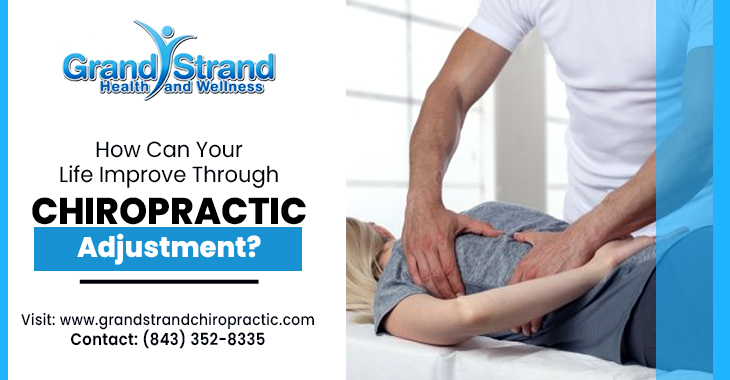 How Can Your Life Improve Through Chiropractic Adjustment?