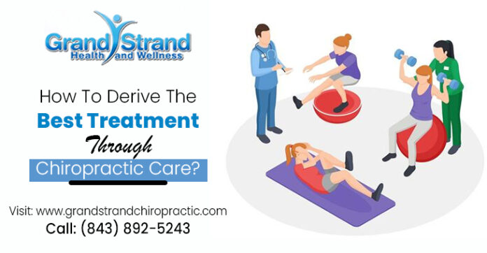 How To Derive The Best Treatment Through Chiropractic Care?